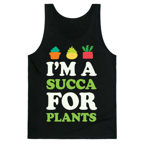 I'm A Succa For Plants Tank Top