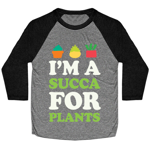 I'm A Succa For Plants Baseball Tee