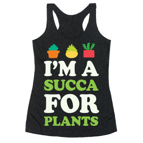 I'm A Succa For Plants Racerback Tank Top