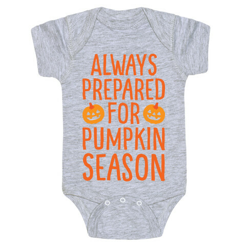 Always Prepared For Pumpkin Season Baby One-Piece