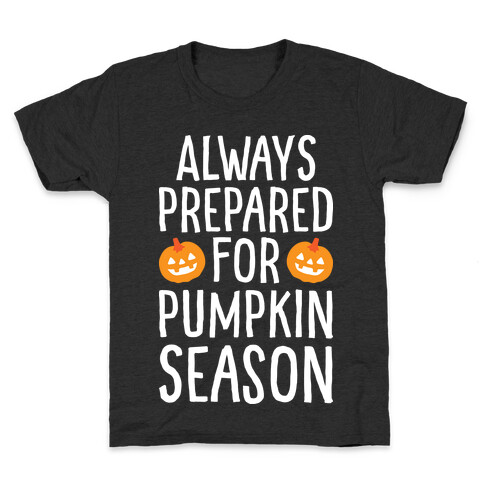 Always Prepared For Pumpkin Season Kids T-Shirt