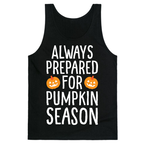 Always Prepared For Pumpkin Season Tank Top