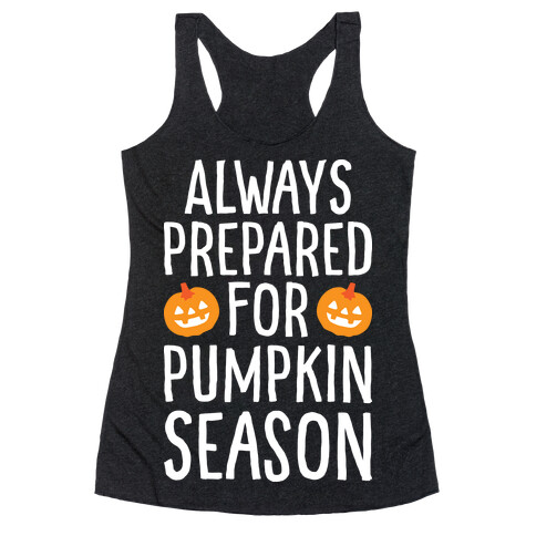 Always Prepared For Pumpkin Season Racerback Tank Top