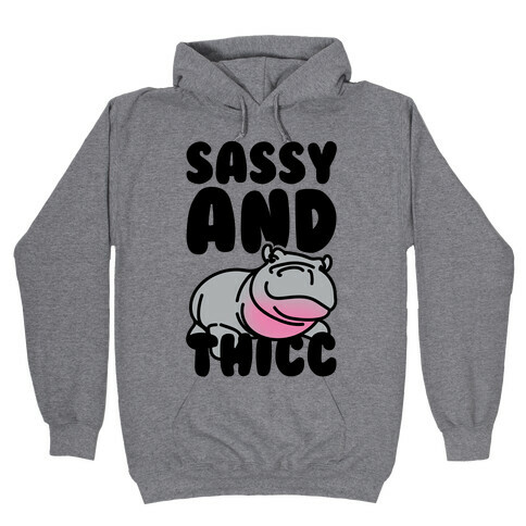 Sassy and Thicc Hooded Sweatshirt