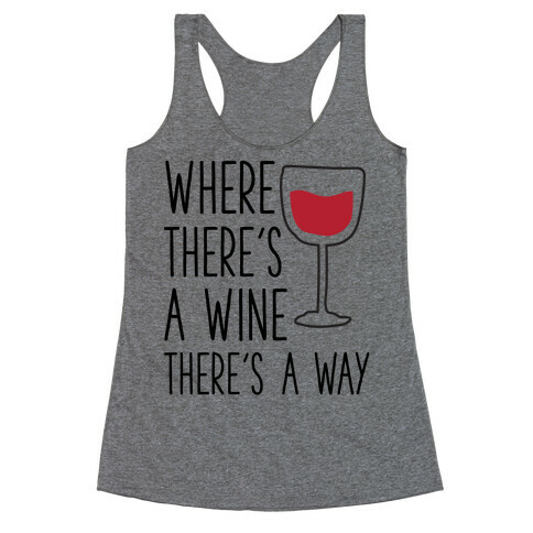 Where There's A Wine Racerback Tank Top