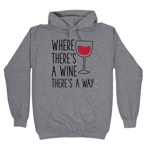 Where There's A Wine Hooded Sweatshirt