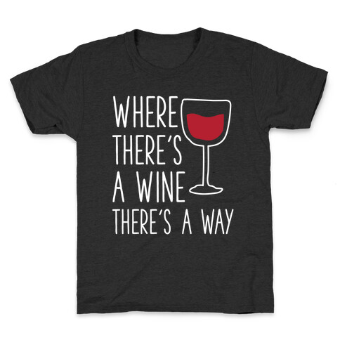 Where There's A Wine Kids T-Shirt