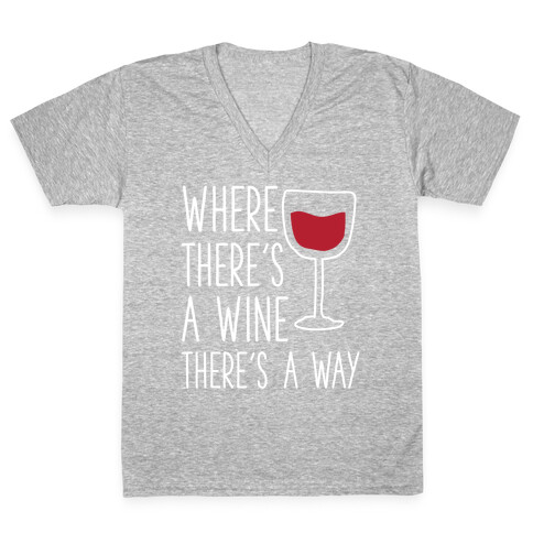 Where There's A Wine V-Neck Tee Shirt