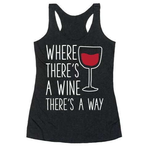 Where There's A Wine Racerback Tank Top