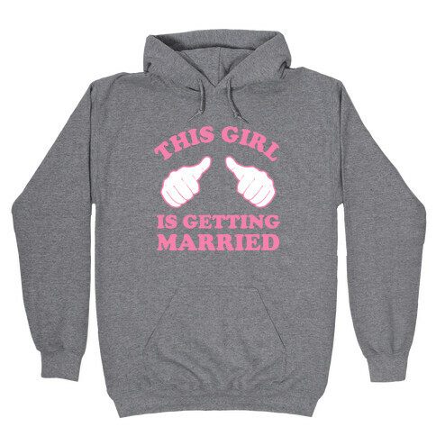 This Girl Is Getting Married Hooded Sweatshirt