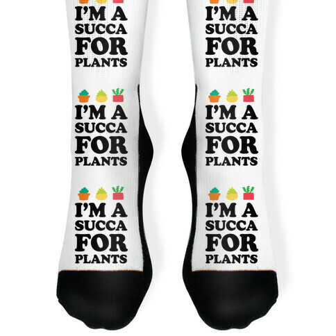 I'm A Succa For Plants Sock