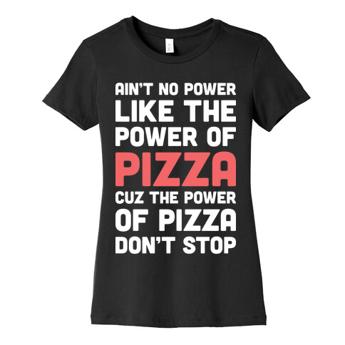 Power of Pizza Womens T-Shirt