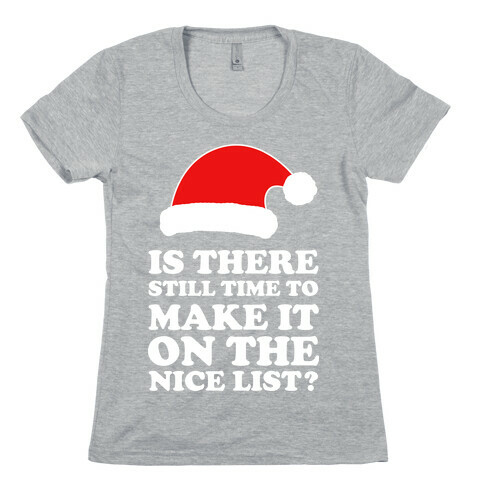 Too Late for the Nice List? Womens T-Shirt