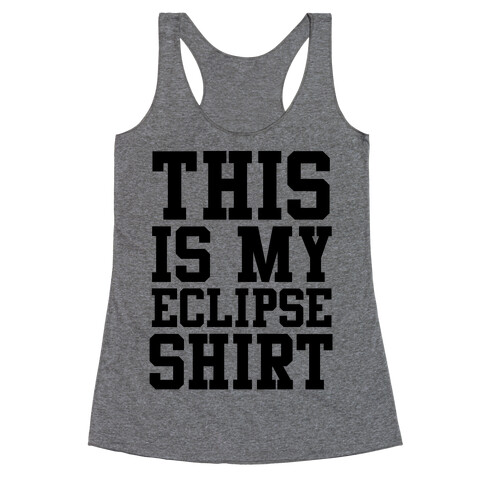 This is My Eclipse Shirt Racerback Tank Top