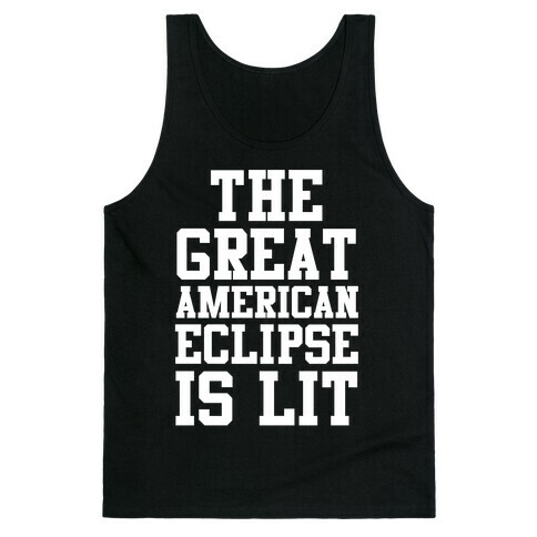 The Great American Eclipse is Lit Tank Top