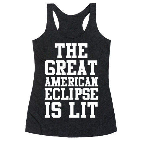 The Great American Eclipse is Lit Racerback Tank Top