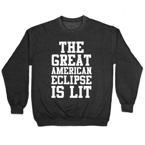The Great American Eclipse is Lit Pullover