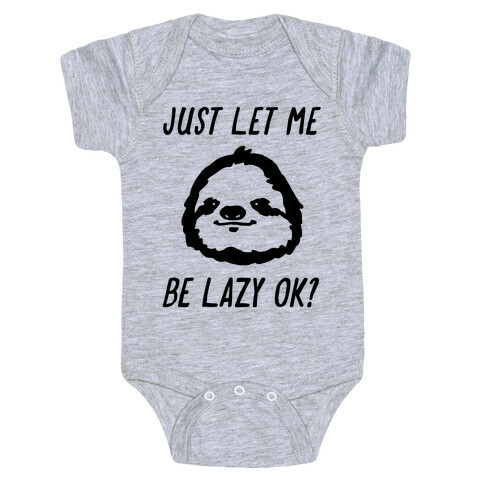 Just Let Me Be Lazy Ok? Baby One-Piece