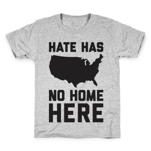 Hate Has No Home Here Kids T-Shirt