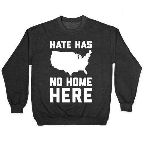 Hate Has No Home Here Pullover