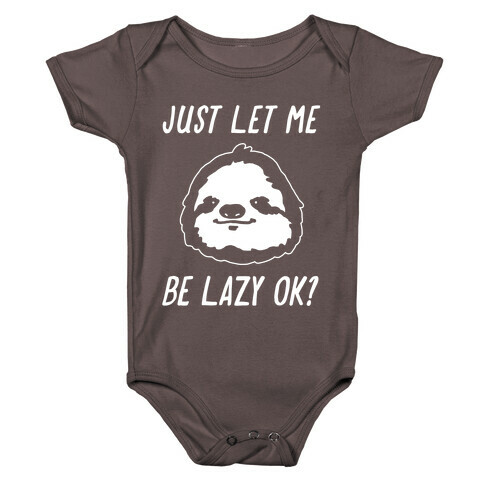 Just Let Me Be Lazy Ok? Baby One-Piece