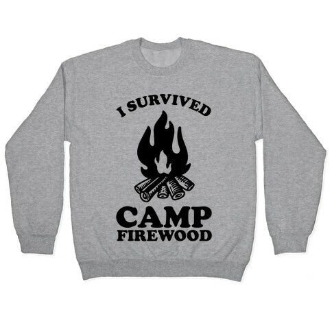 I Survived Camp Firewood Pullover