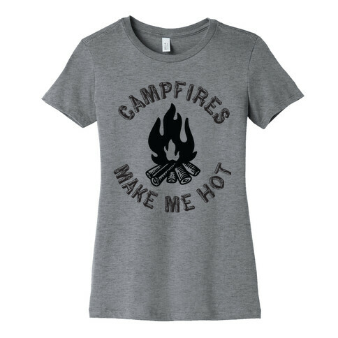 Campfires Make Me Hot Womens T-Shirt