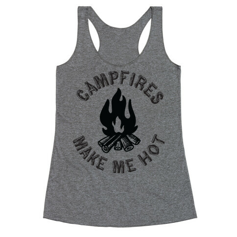 Campfires Make Me Hot Racerback Tank Top