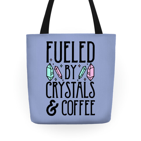Fueled By Crystals and Coffeee Tote