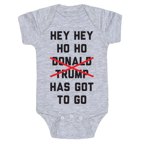 Hey Hey Ho Ho Donald Trump Has Got To Go Baby One-Piece