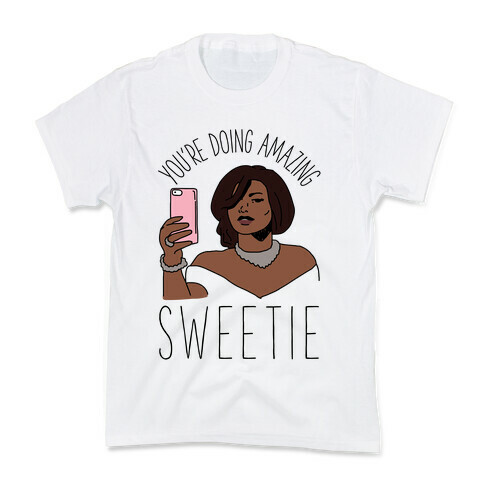 You're Doing Amazing Sweetie Kids T-Shirt