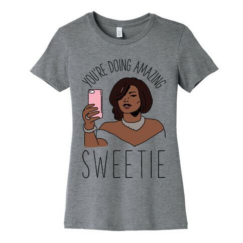 You're Doing Amazing Sweetie Womens T-Shirt