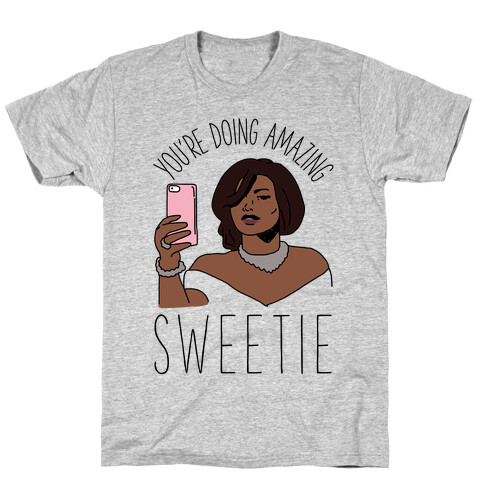 You're Doing Amazing Sweetie T-Shirt