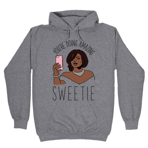 You're Doing Amazing Sweetie Hooded Sweatshirt