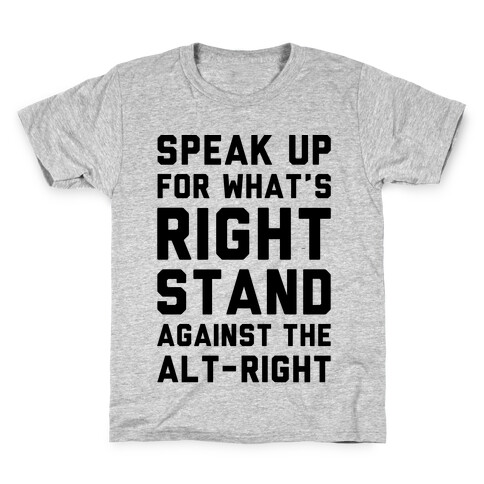 Speak Up For What's Right Stand Against The Alt-Right Kids T-Shirt