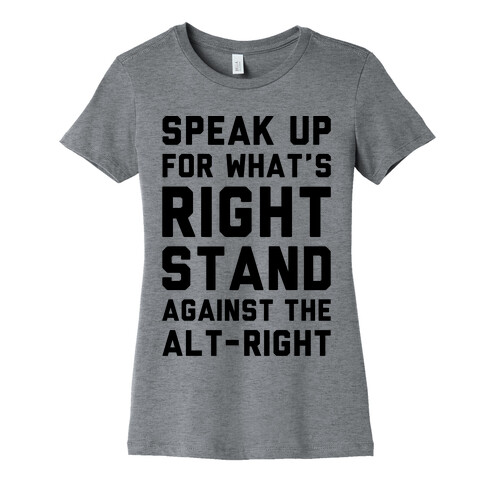 Speak Up For What's Right Stand Against The Alt-Right Womens T-Shirt