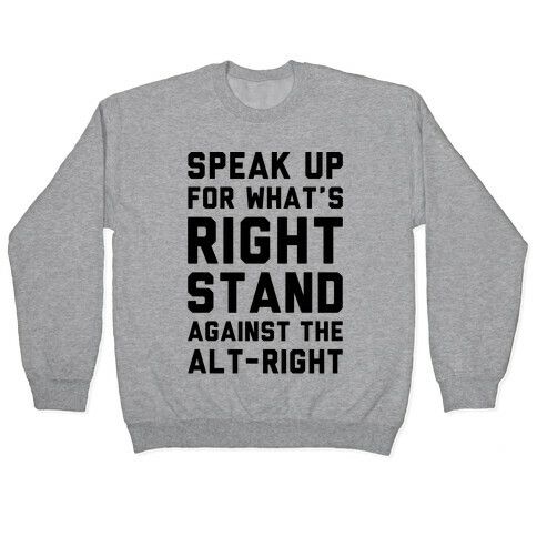 Speak Up For What's Right Stand Against The Alt-Right Pullover