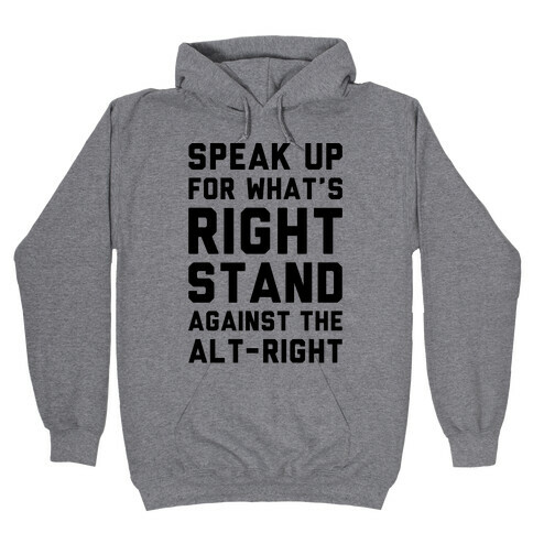 Speak Up For What's Right Stand Against The Alt-Right Hooded Sweatshirt