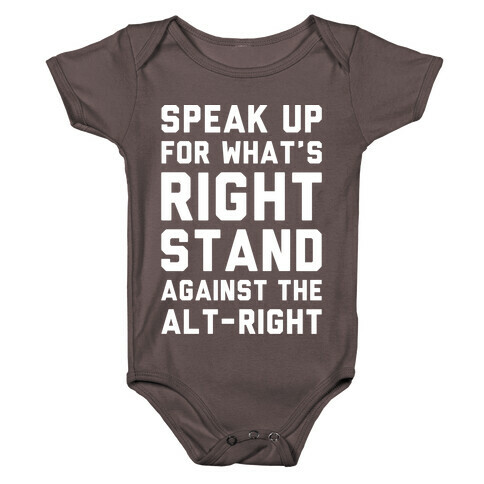 Speak Up For What's Right Stand Against The Alt-Right White Print Baby One-Piece