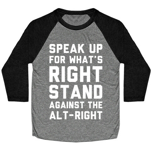 Speak Up For What's Right Stand Against The Alt-Right White Print Baseball Tee