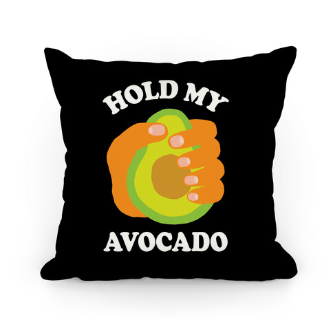 Hold My Avocado Pillow