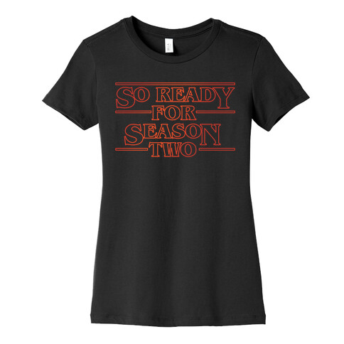 I'm So Ready For Season Two Parody White Print Womens T-Shirt