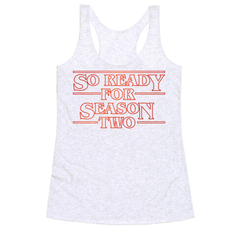 I'm So Ready For Season Two Parody Racerback Tank Top