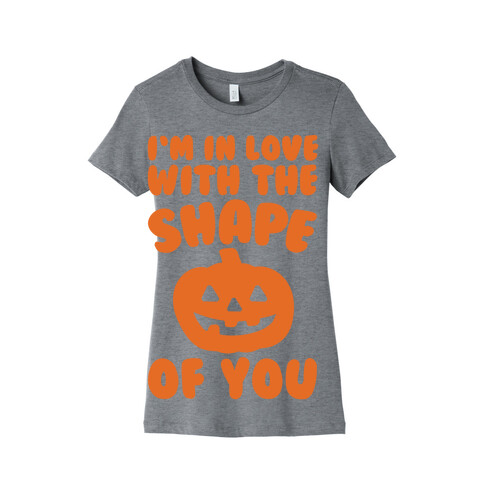 I'm In Love With The Shape Of You Pumpkin Parody Womens T-Shirt