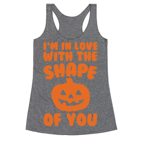 I'm In Love With The Shape Of You Pumpkin Parody Racerback Tank Top