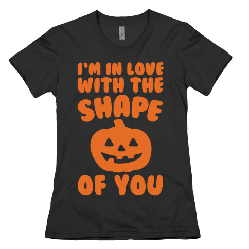 I'm In Love With The Shape Of You Pumpkin Parody White Print Womens T-Shirt