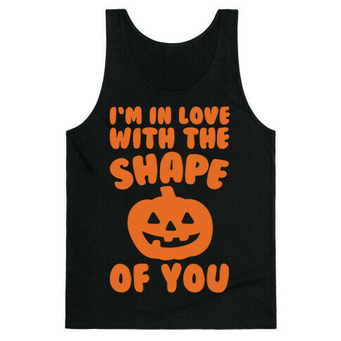 I'm In Love With The Shape Of You Pumpkin Parody White Print Tank Top