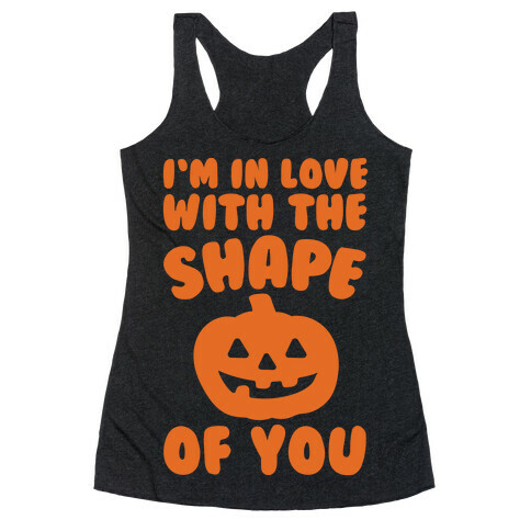 I'm In Love With The Shape Of You Pumpkin Parody White Print Racerback Tank Top