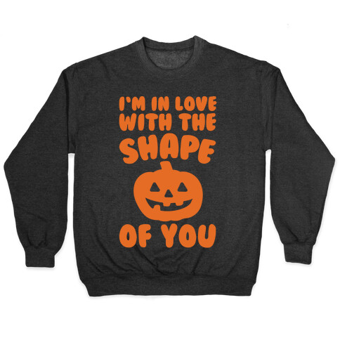 I'm In Love With The Shape Of You Pumpkin Parody White Print Pullover