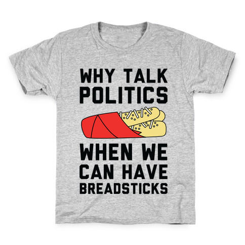 Why Talk Politics When We Can Have Breadsticks Kids T-Shirt